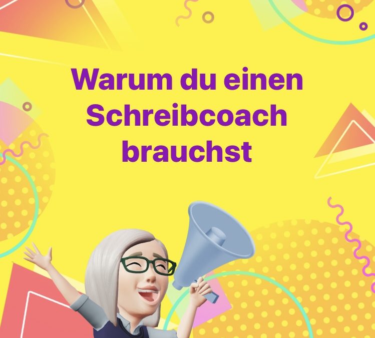 Warum du einen Schreibcoach brauchst